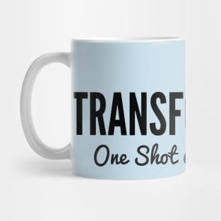 Transforming One Shot At A Time Mug